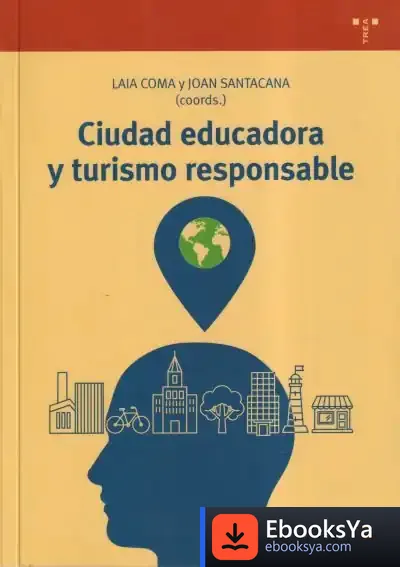 Descargar Ciudad Educadora Y Turismo Responsable de Joan Santacana