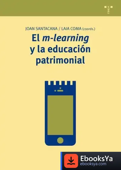 Descargar El M-Learning Y La Educación Patrimonial de Joan Santacana
