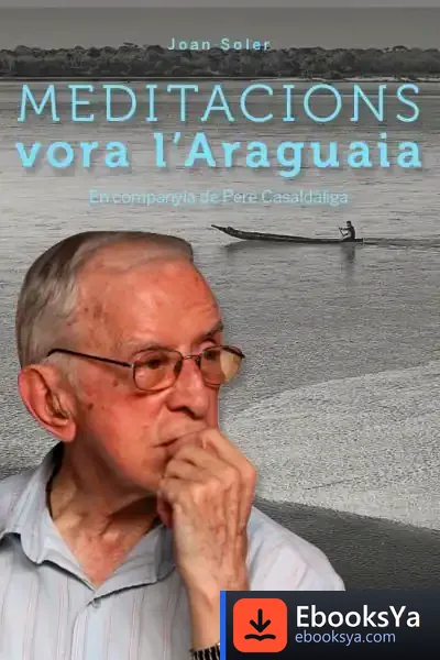 Descargar Meditacions Vora L'Araguaia: En Companyia De Pere Casaldàliga de Joan Soler Felip