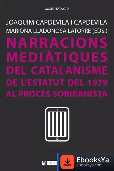 Descargar Narracions Mediatiques Del Catalanisme De Lestatut De 1979 de Joaquim Capdevila I Capdevila