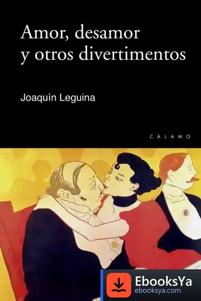 Descargar Amor, Desamor Y Otros Divertimentos de Joaquín Leguina