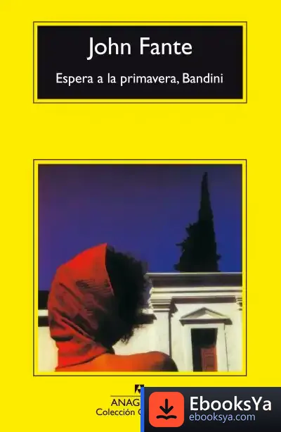 Descargar Espera A La Primavera, Bandini de John Fante