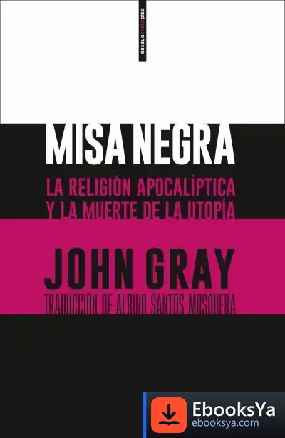 Descargar Misa Negra: La Religión Apocalíptica Y La Muerte De La Utopía