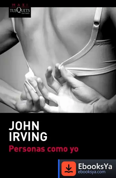 Descargar Personas Como Yo de John Irving