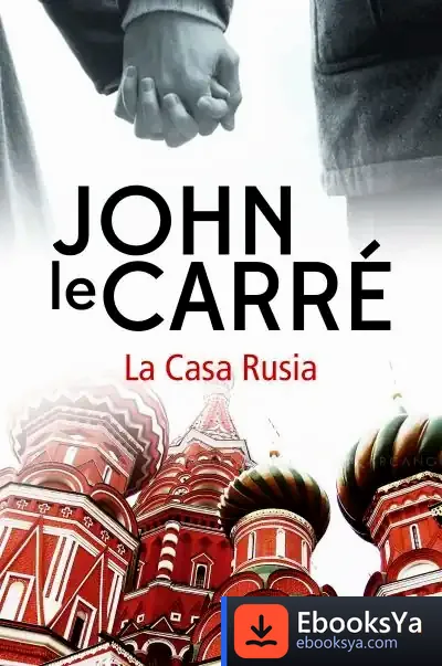 Descargar La Casa Rusia de John Le Carré