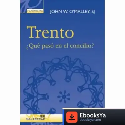 Descargar Trento ¿Que Paso En El Concilio? de John W. O'malley