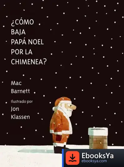 Descargar ¿Cómo Baja Papá Noel Por La Chimenea? de Jon Klassen