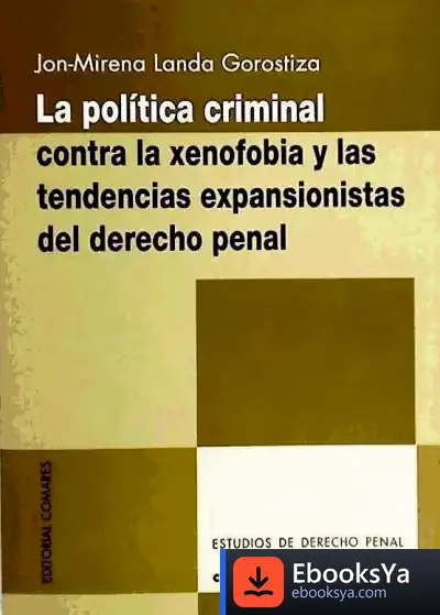 Descargar La Política Criminal Contra La Xenofobia Y Las Tendencias Expansionistas Del Derecho Penal de Joan Konner