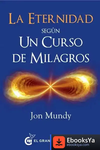 Descargar La Eternidad Según Un Curso De Milagros