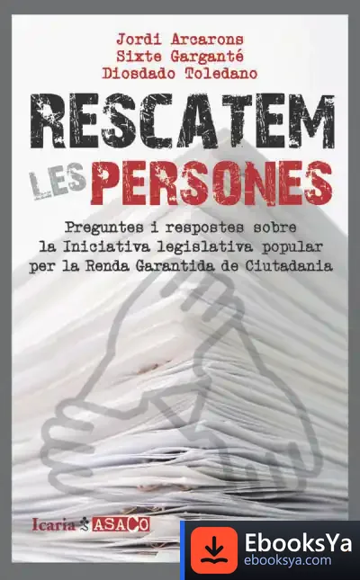 Descargar Rescatem Les Persones: Preguntes I Respostes Sobre La Iniciativa Legislativa Popular Per La Renda Garantida De Ciutadania
