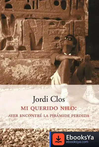 Descargar Mi Querido Nilo: Ayer Encontré La Pirámide Perdida de Javier García Rodríguez