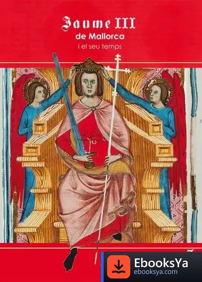 Descargar Jaume Iii De Mallorca I El Seu Temps de Jordi Maíz Chacón