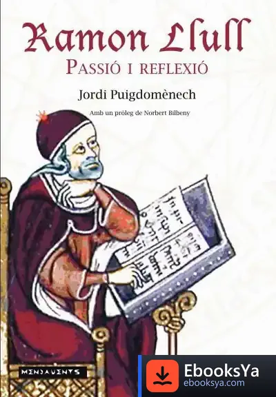 Descargar Ramon Llull: Passió I Reflexió de Jordi Puigdomènech