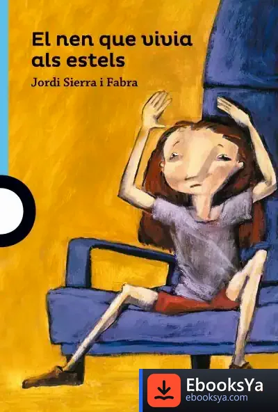 Descargar El Nen Que Vivia Als Estells Catal de Jordi Sierra I Fabra