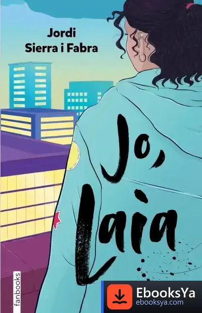Descargar Jo, Laia de Jordi Sierra I Fabra
