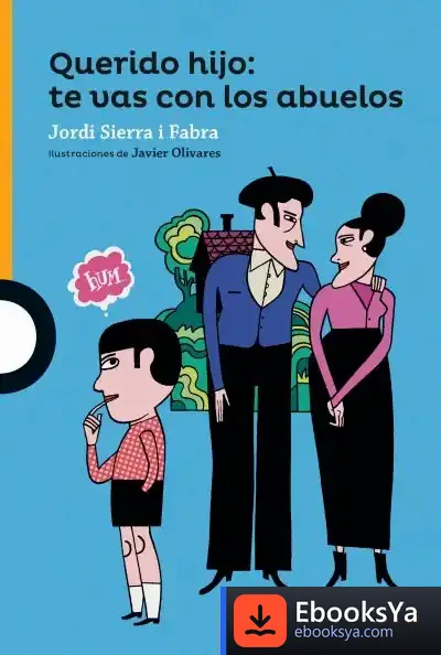 Descargar Querido Hijo: Te Vas Con Los Abuelos de Jordi Sierra I Fabra