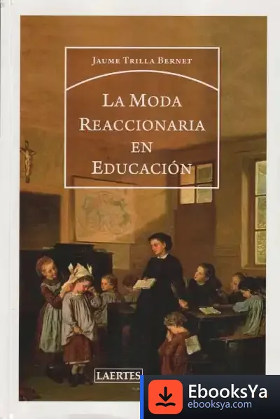 Descargar La Moda Reaccionaria En Educación de Jordi Trilla Bernet