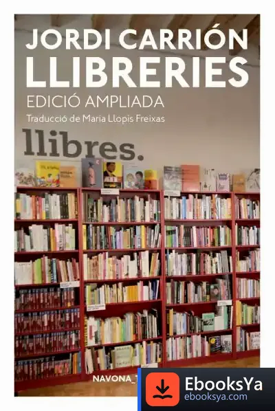Descargar Llibreries. Edición Ampliada de Jorge Carrión