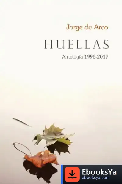 Descargar Huellas. Antología 1996-2017 de Jorge de Arco