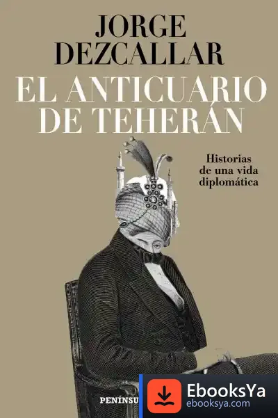 Descargar El Anticuario De Teherán de Jorge Dezcallar de Mazarredo