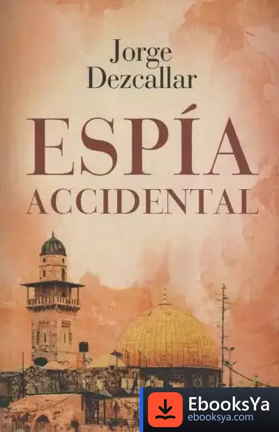 Descargar Espía Accidental de Jorge Dezcallar de Mazarredo