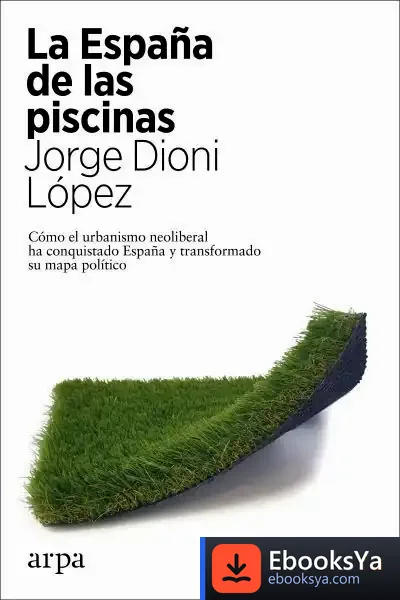Descargar La España De Las Piscinas de Jorge Dioni López