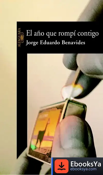 Descargar El Año Que Rompi Contigo de Jorge Eduardo Benavides