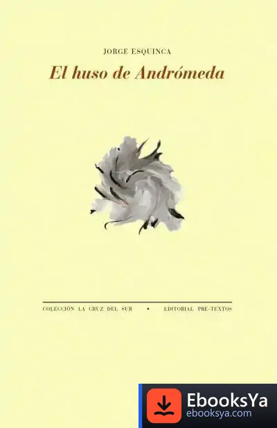 Descargar El Huso De Andrómeda de Jorge Esquinca