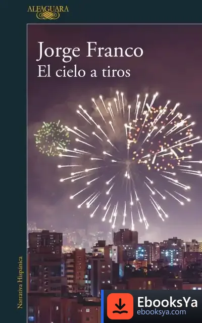 Descargar El Cielo A Tiros de Jorge Franco Ramos