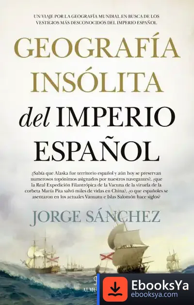 Descargar Geografía Insólita Del Imperio Español