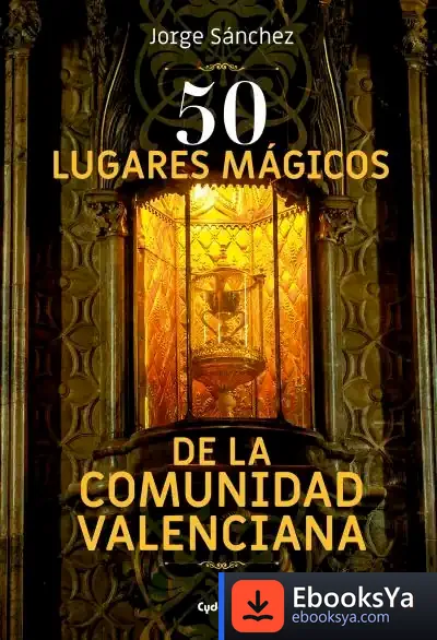 Descargar 50 Lugares Mágicos De La Comunidad Valenciana