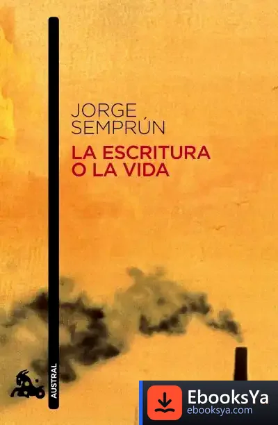 Descargar La Escritura O La Vida de Jorge Semprún