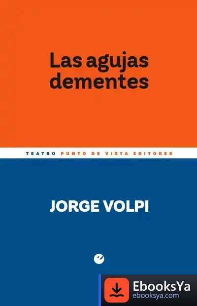 Descargar Las Agujas Dementes de Jorge Volpi