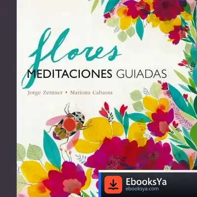 Descargar Flores : Meditaciones Guiadas de Jorge Zentner Hick