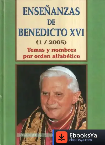Descargar Enseñanzas De Benedicto Xvi (1/2005) de José A. Martínez Puche