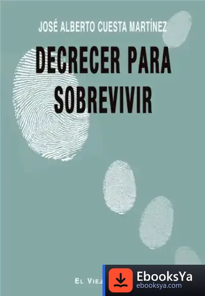Descargar Decrecer Para Sobrevivir de José Alberto Cuesta Martínez