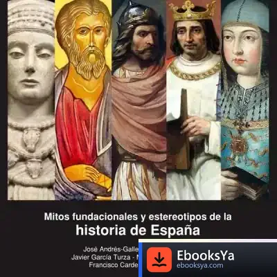 Descargar Mitos Fundacionales Y Estereotipos De La Historia De España de José Andrés-gallego