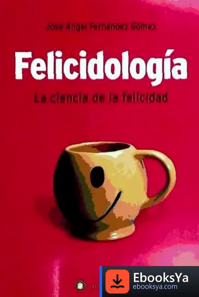 Descargar Felicidología : La Ciencia De La Felicidad