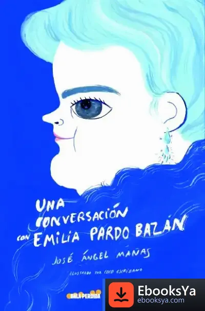Descargar Una Conversación Con Emilia Pardo Bazán de José Ángel Mañas