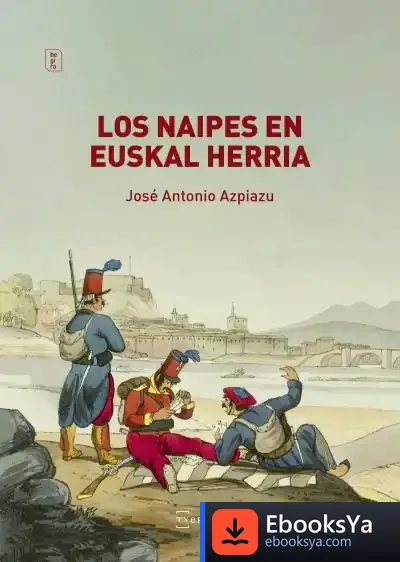 Descargar Los Naipes En Euskal Herria de José Antonio Azpiazu