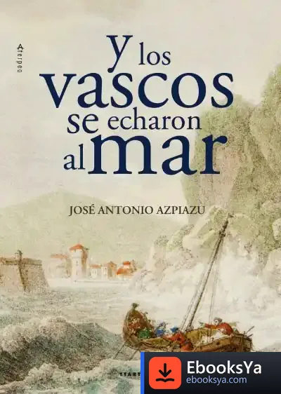 Descargar Y Los Vascos Se Echaron Al Mar de José Antonio Azpiazu