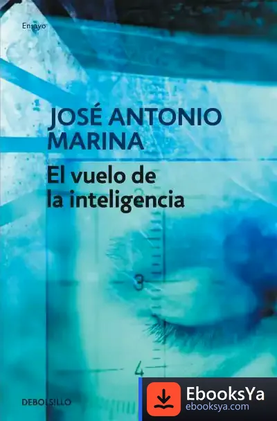 Descargar El Vuelo De La Inteligencia de José Antonio Marina