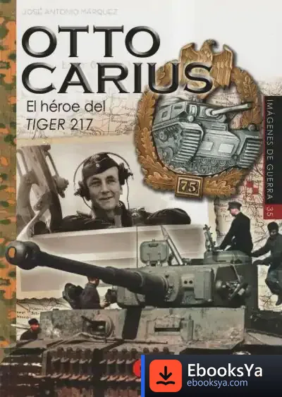 Descargar Otto Carius: El Héroe Del Tiger 217