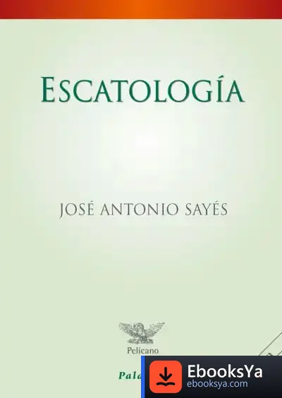 Descargar Escatología de José Antonio Sayés