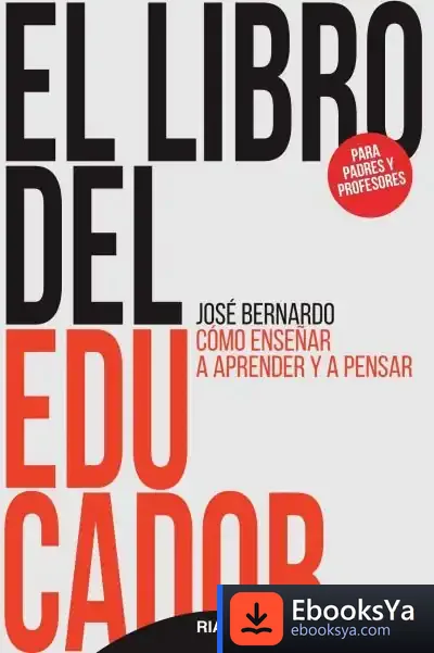Descargar El Libro Del Educador : Cómo Enseñar A Aprender Y A Pensar de José Bernardo Carrasco