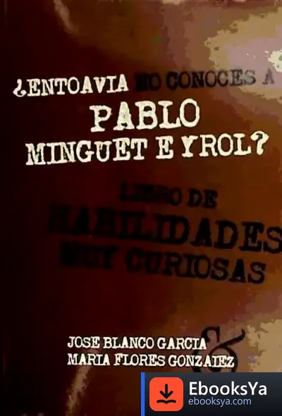 Descargar ¿Entodavía No Conoces A Pablo Minguét È Yról? de José Blanco García