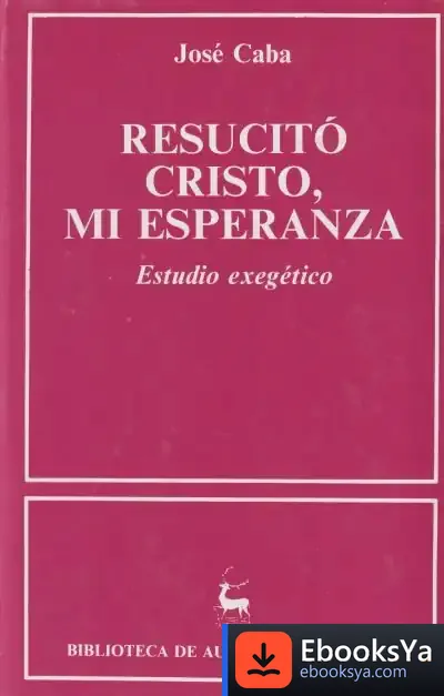 Descargar Resucitó Cristo, Mi Esperanza. Estudio Exegético
