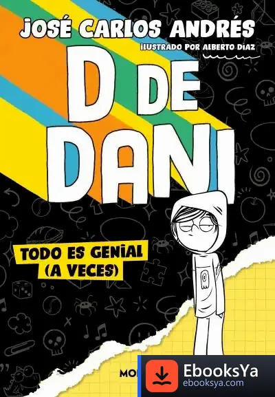 Descargar D De Dani 1 - Todo Es Genial (A Veces) de José Carlos Andrés