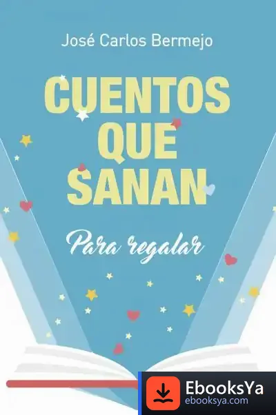 Descargar Cuentos Que Sanan : Para Regalar de José Carlos Bermejo