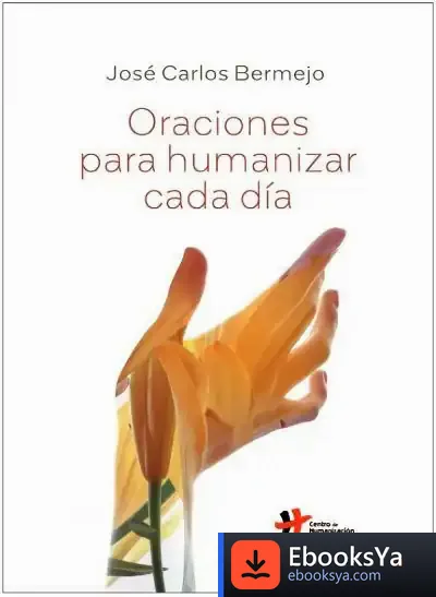 Descargar Oraciones Para Humanizar Cada Día de José Carlos Bermejo